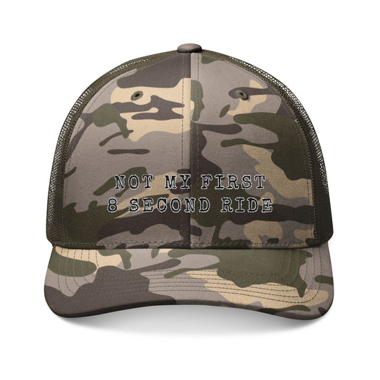Not My First 8 Second Ride - Camo Trucker Hat